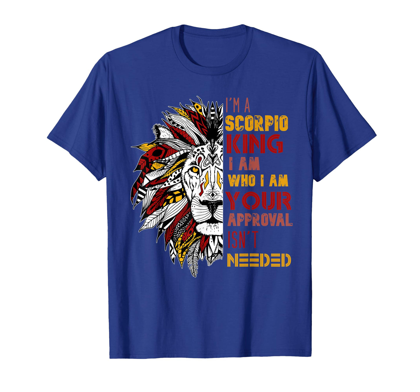 Mens I'm A Scorpio King Your Approval Isn't Needed Mens Zodiac T-Shirt