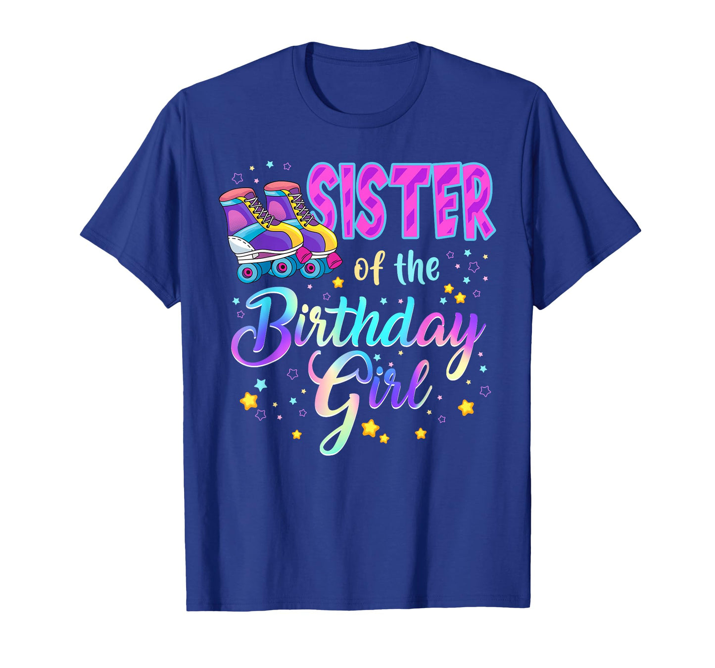 Sister Of The Birthday Girl Roller Stake Matching Family T-Shirt