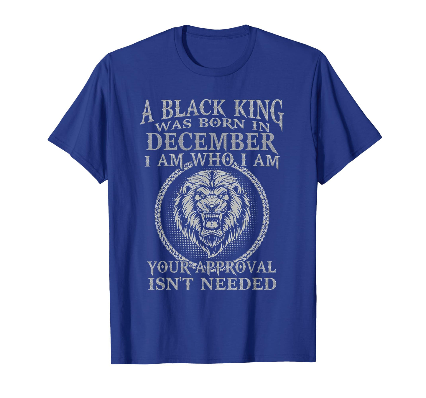 Funny Lion A Black King Was Born In December I Am Who I Am T-Shirt