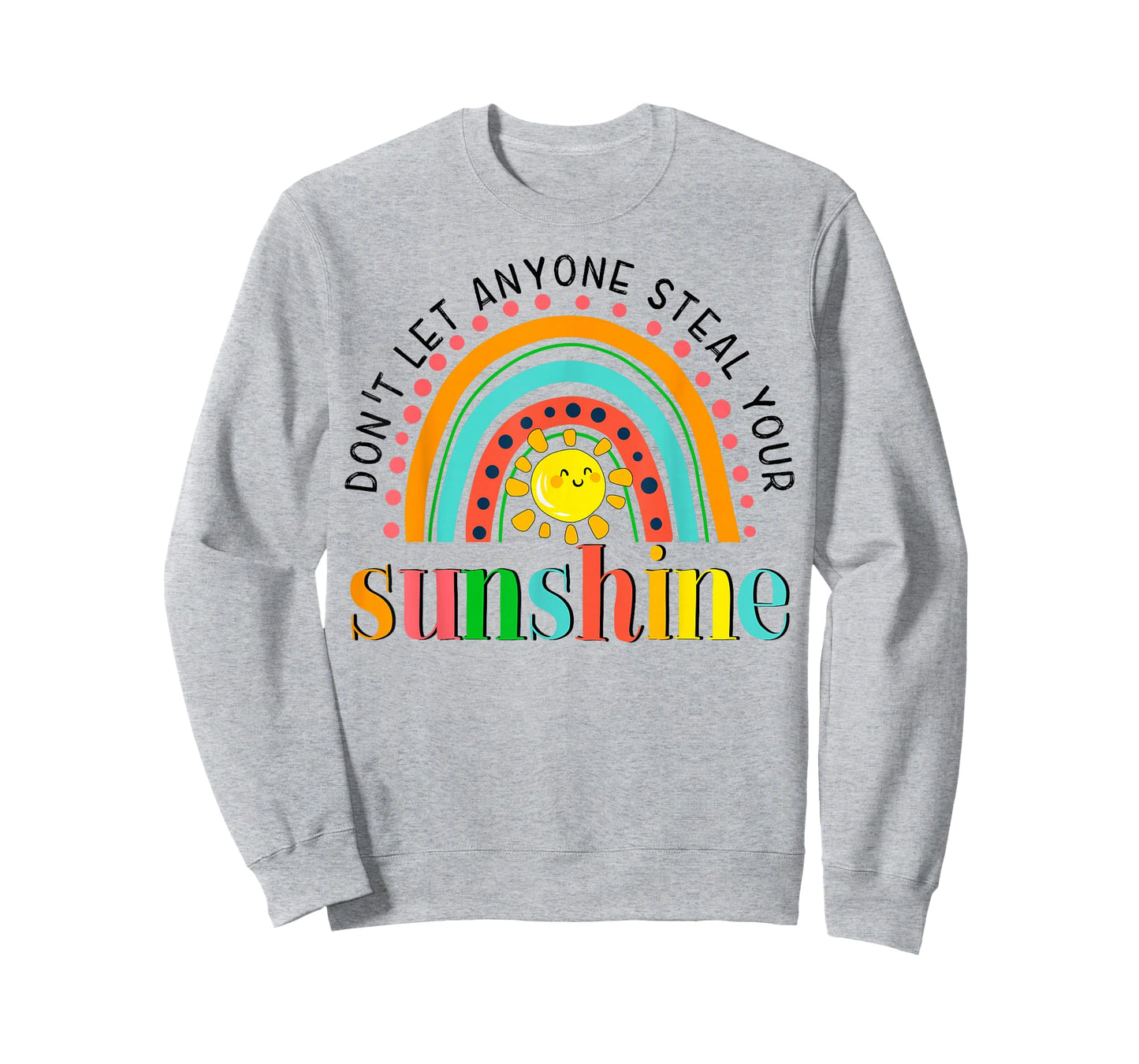 YyeO Don't Let Anyone Steal Your Sunshine Rainbow Sun Quotes T-Shirt