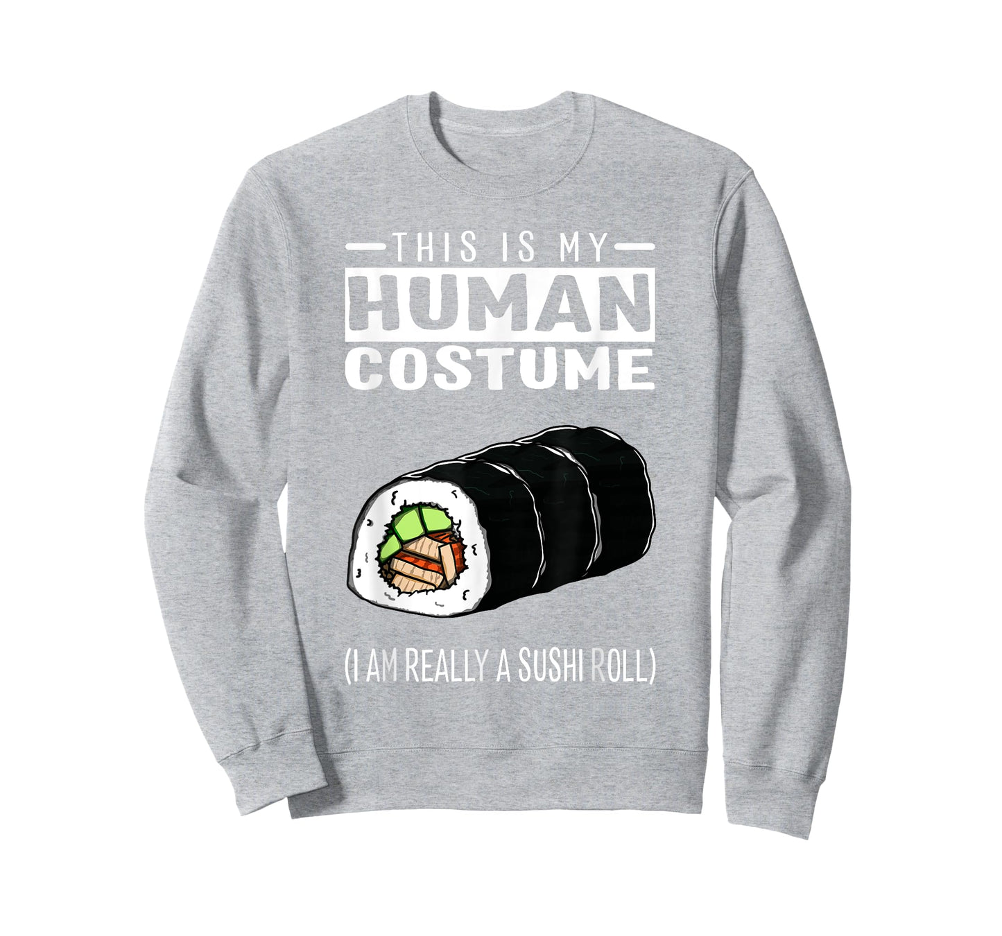 This Is My Human Costume I Am Really A Sushi Roll T Shirt