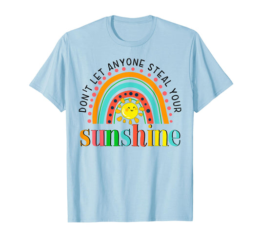 YyeO Don't Let Anyone Steal Your Sunshine Rainbow Sun Quotes T-Shirt