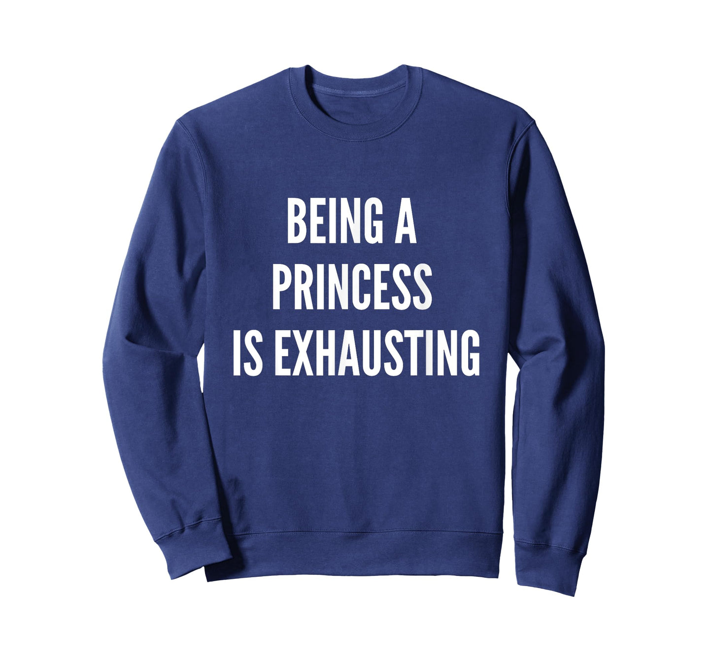 Being A Princess Is Exhausting T-Shirt
