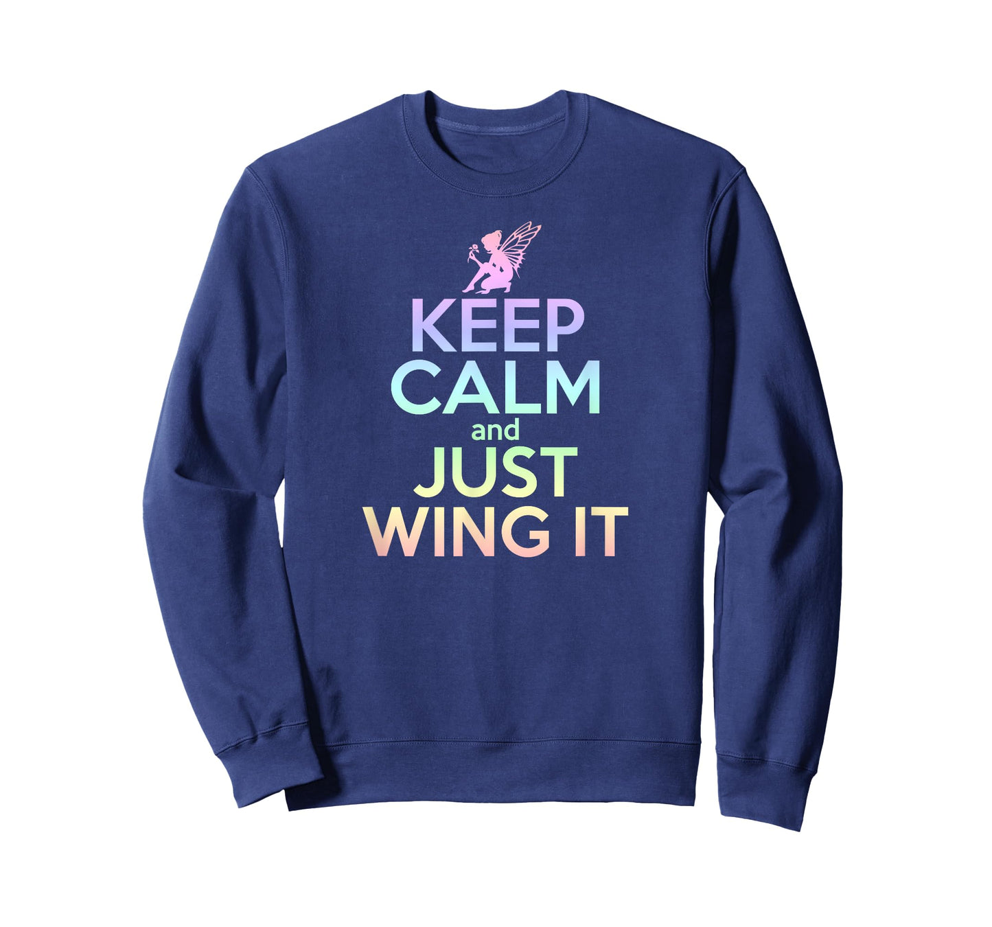 KEEP CALM & JUST WING IT Funny Inspiring Quote Fairy Fairies T-Shirt
