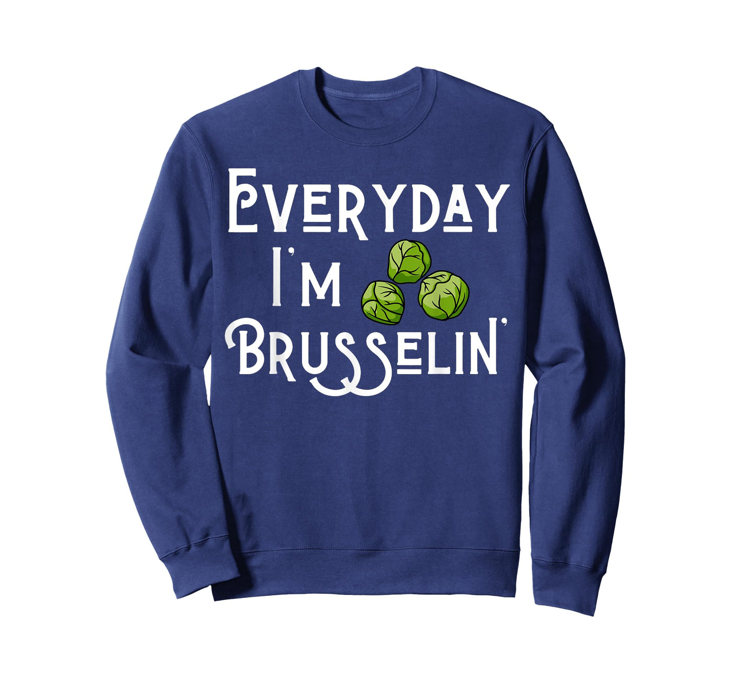 Everyday I'm Brusselin' Brussel Sprout Lover T-Shirt