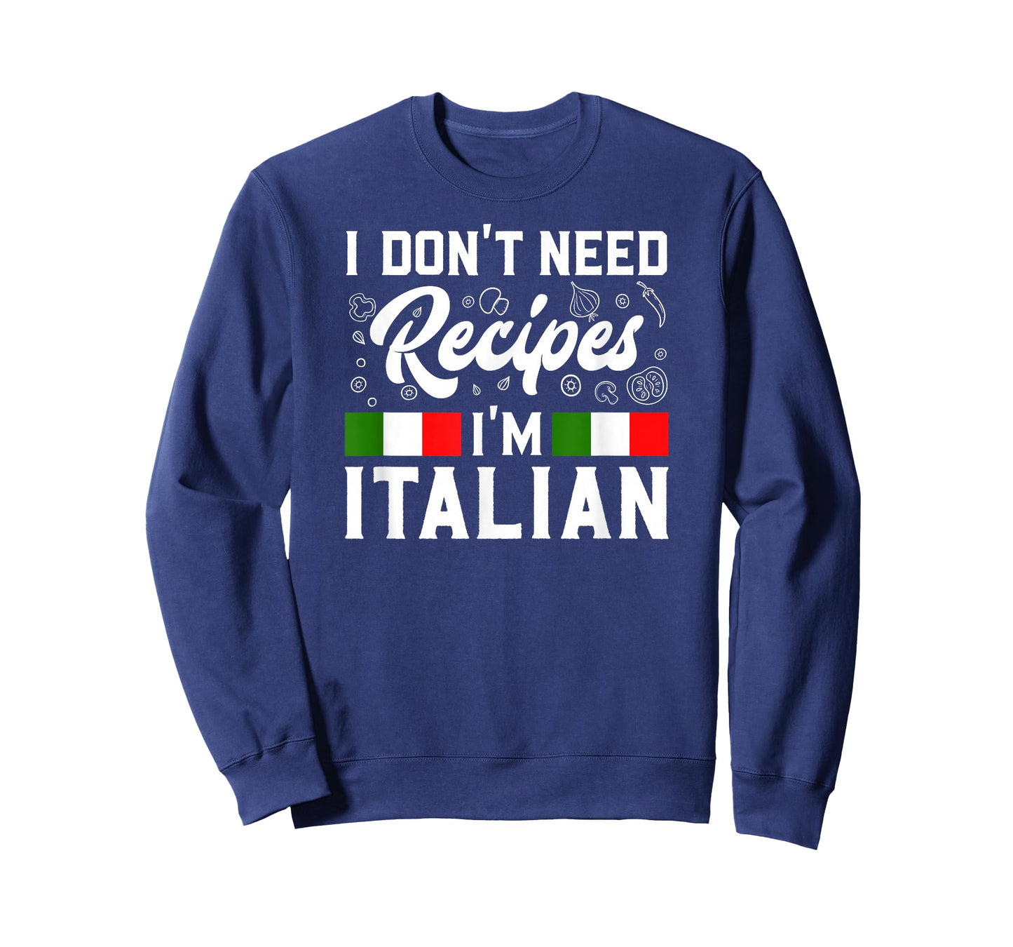 I Don't Need Recipes I'm Italian Italy Chef Cook Gift T-Shirt
