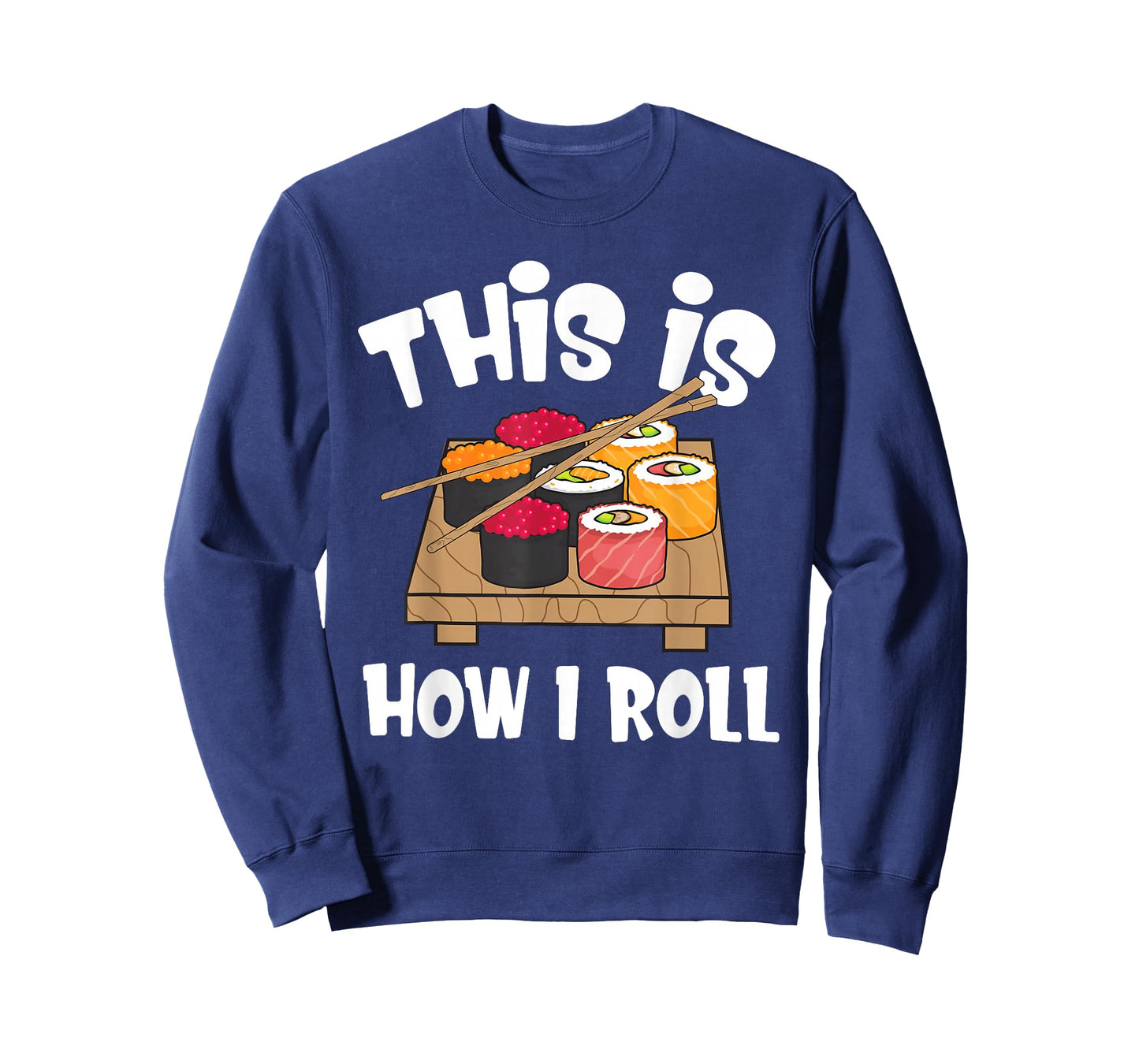 This is How I Roll Funny Japanese Sushi Food Men Women Gifts T-Shirt