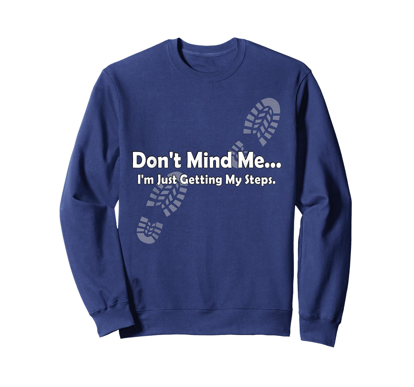 "Don't Mind Me...I'm Just Getting My Steps" Funny Walking T-Shirt