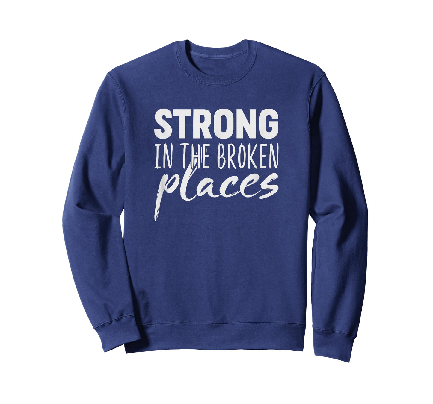 Strong In The Broken Places T-Shirt T-Shirt