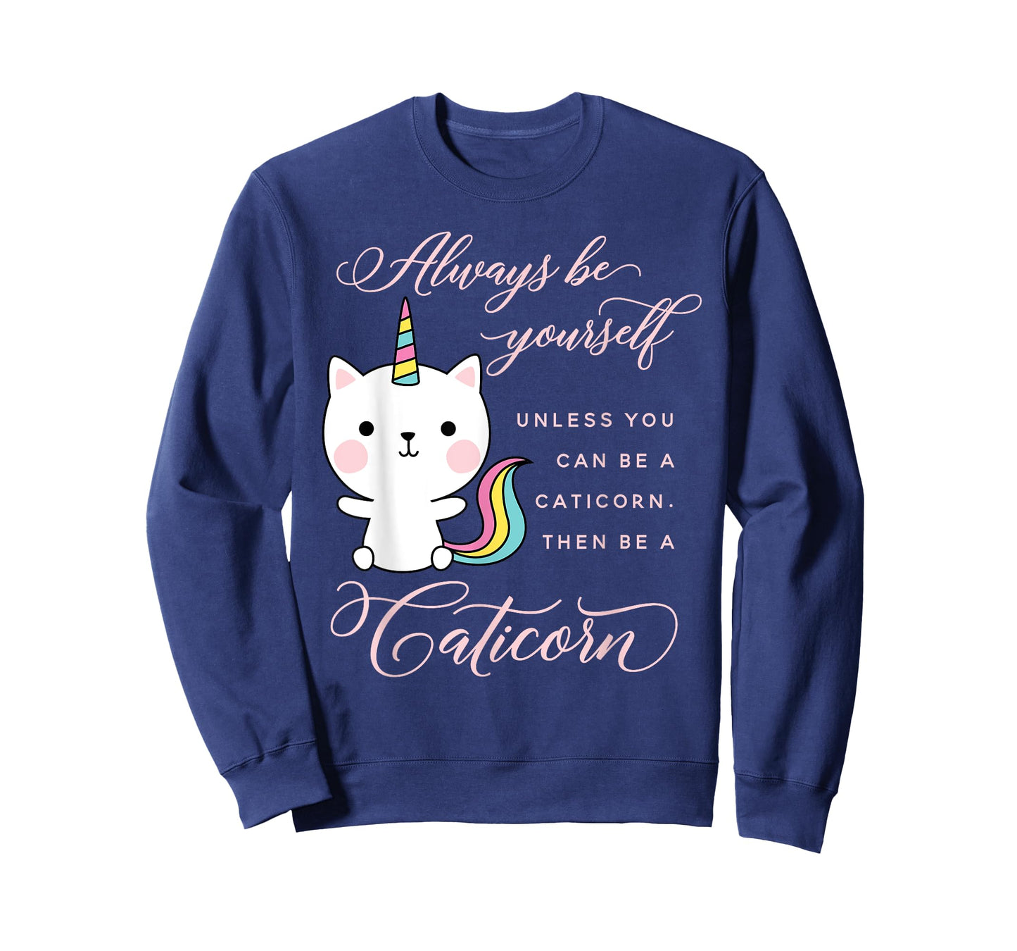 Always Be A Caticorn Cat Unicorn Rainbow Kittycorn Cute Men Women Girls Kids T-Shirt