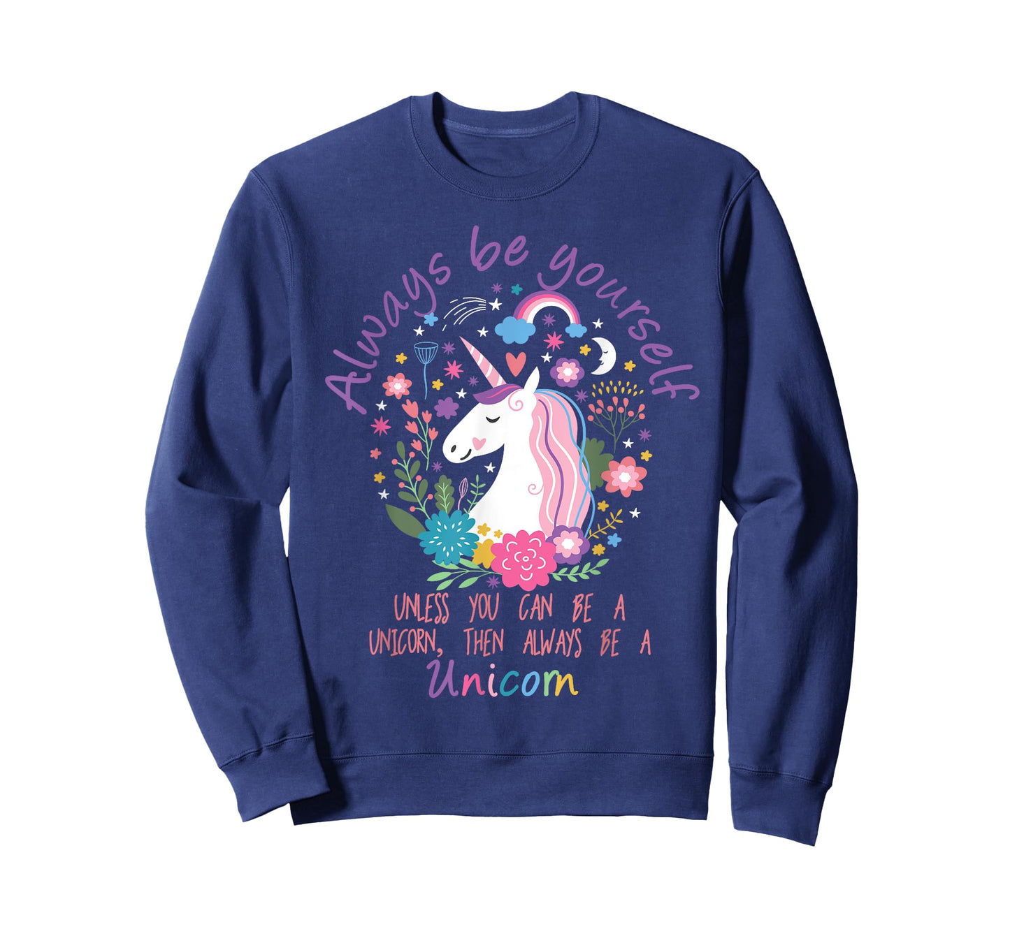 Always Be Yourself Unless You Can Be A Unicorn T-Shirt T-Shirt