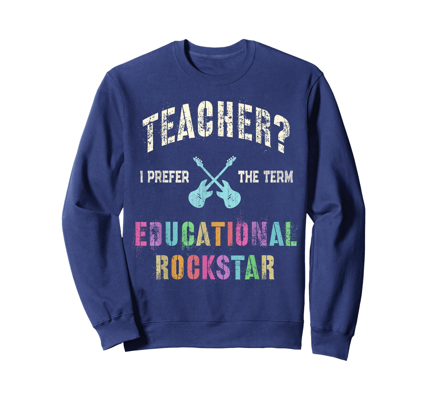 Vintage TEACHER I Prefer the Term EDUCATIONAL ROCKSTAR Crew T-Shirt