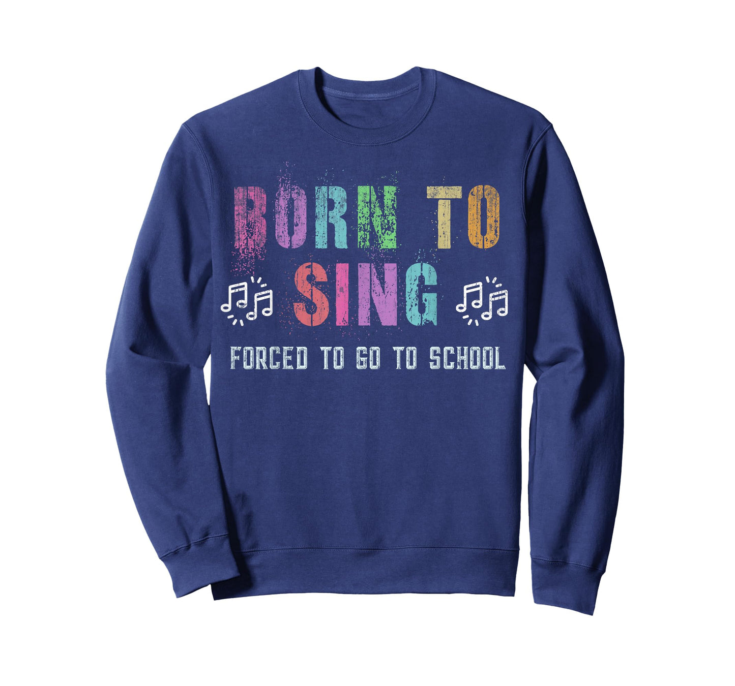 Funny BORN TO SING Student Singer Forced To Go To School T-Shirt