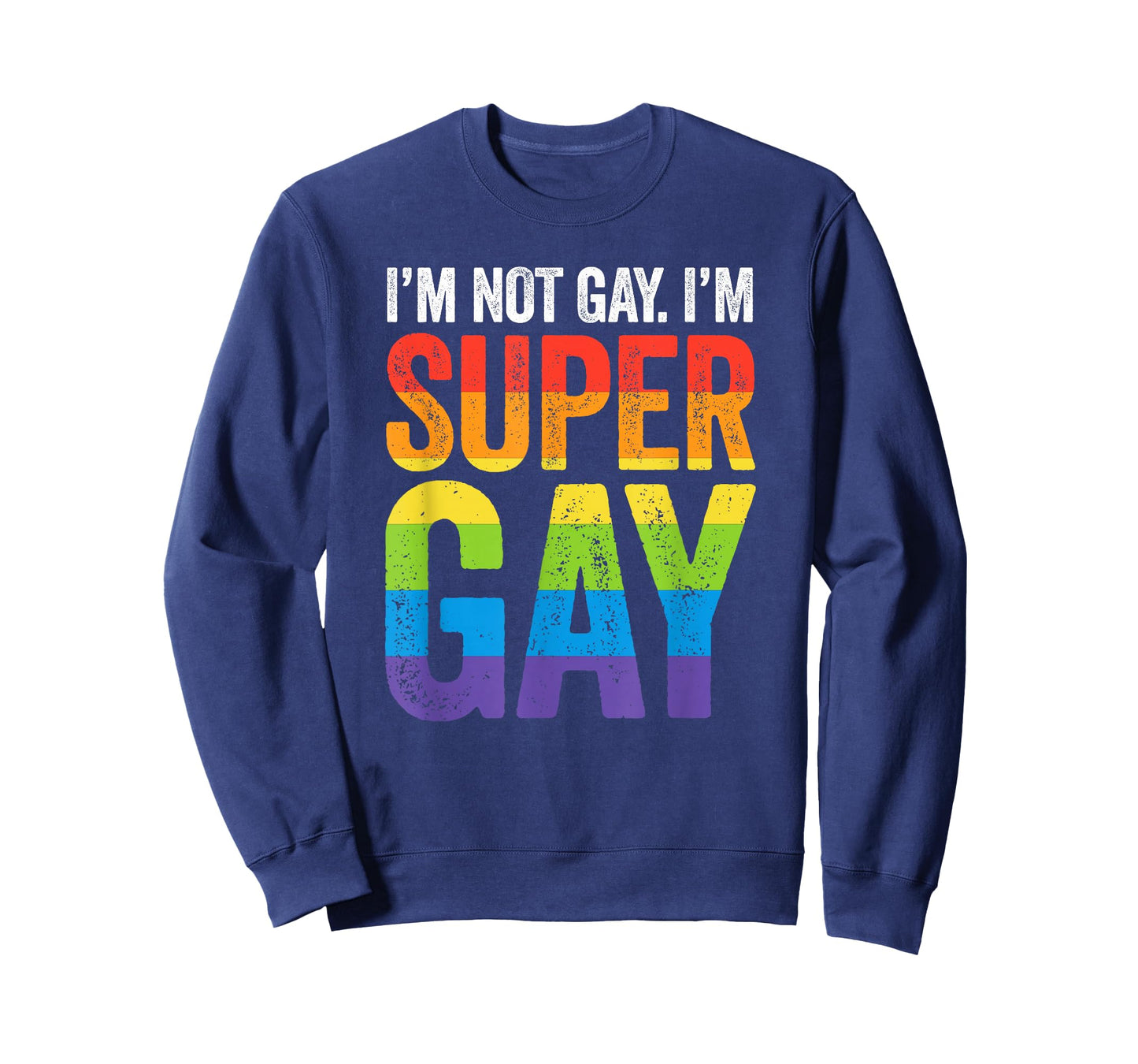 I'm Not Gay I'm Super Gay T Shirt - LGBTQ Pride Flag T-Shirt
