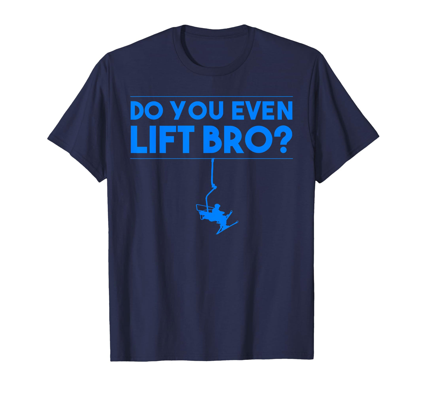 Funny Do You Even Lift Bro Gift | Cute Skiing Lover Men Boys T-Shirt