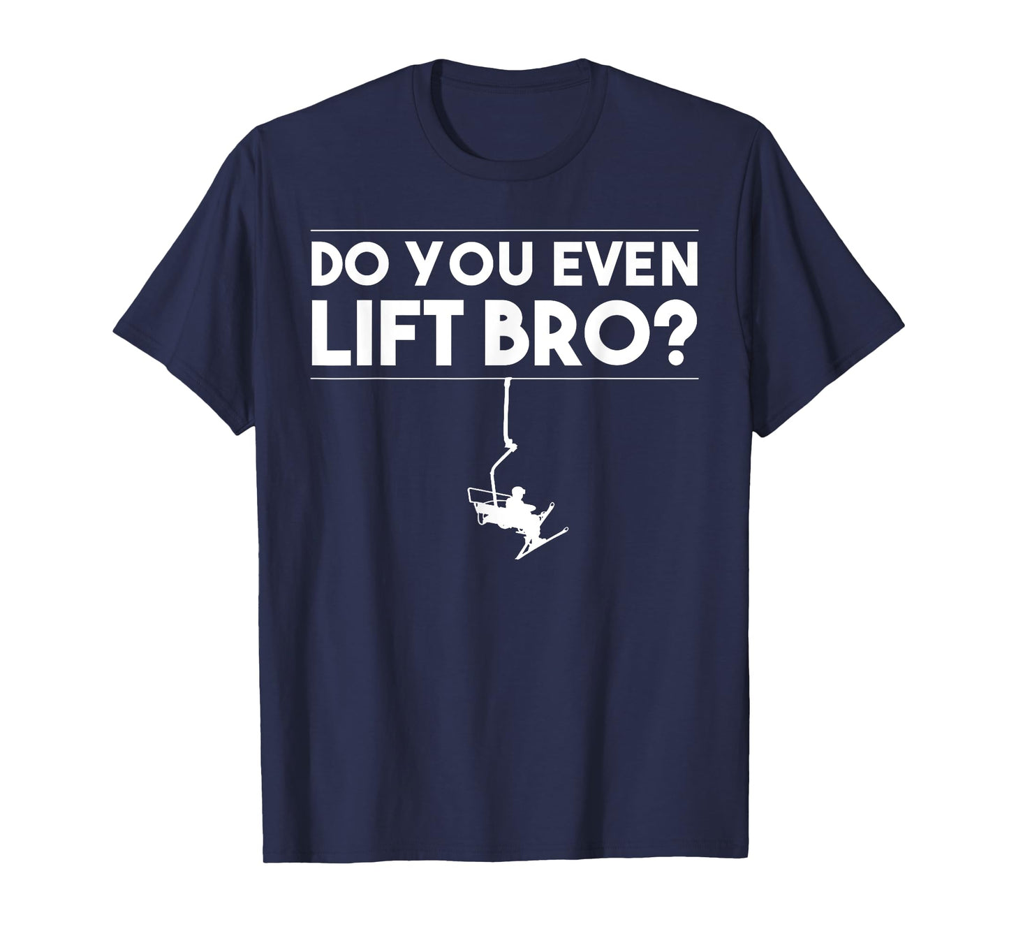 Funny Do You Even Lift Bro Gift | Cute Skiing Lover Men Boys T-Shirt