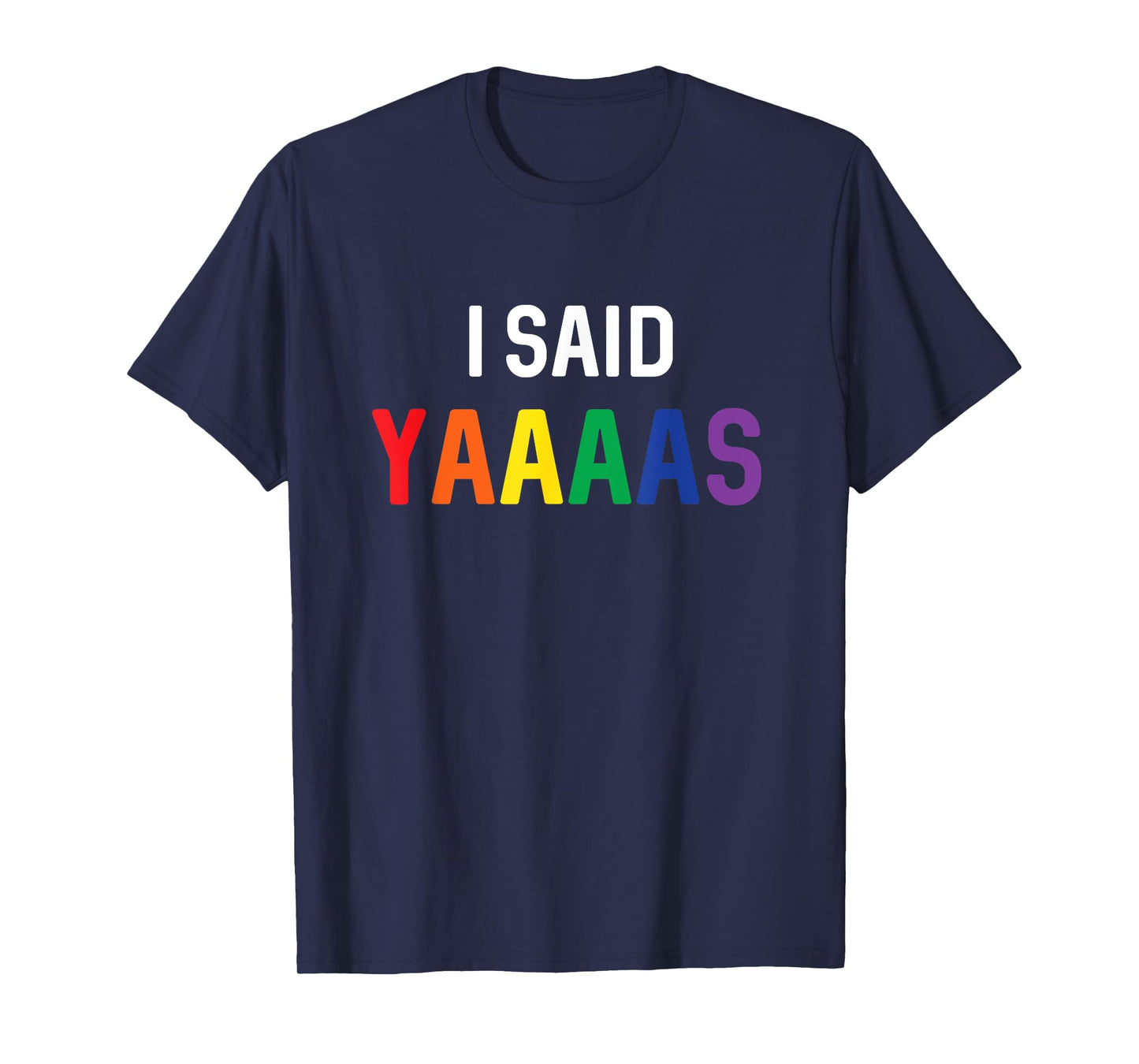 I Said Yaaaas Gay Engagement Pride Rainbow Marriage T-Shirt
