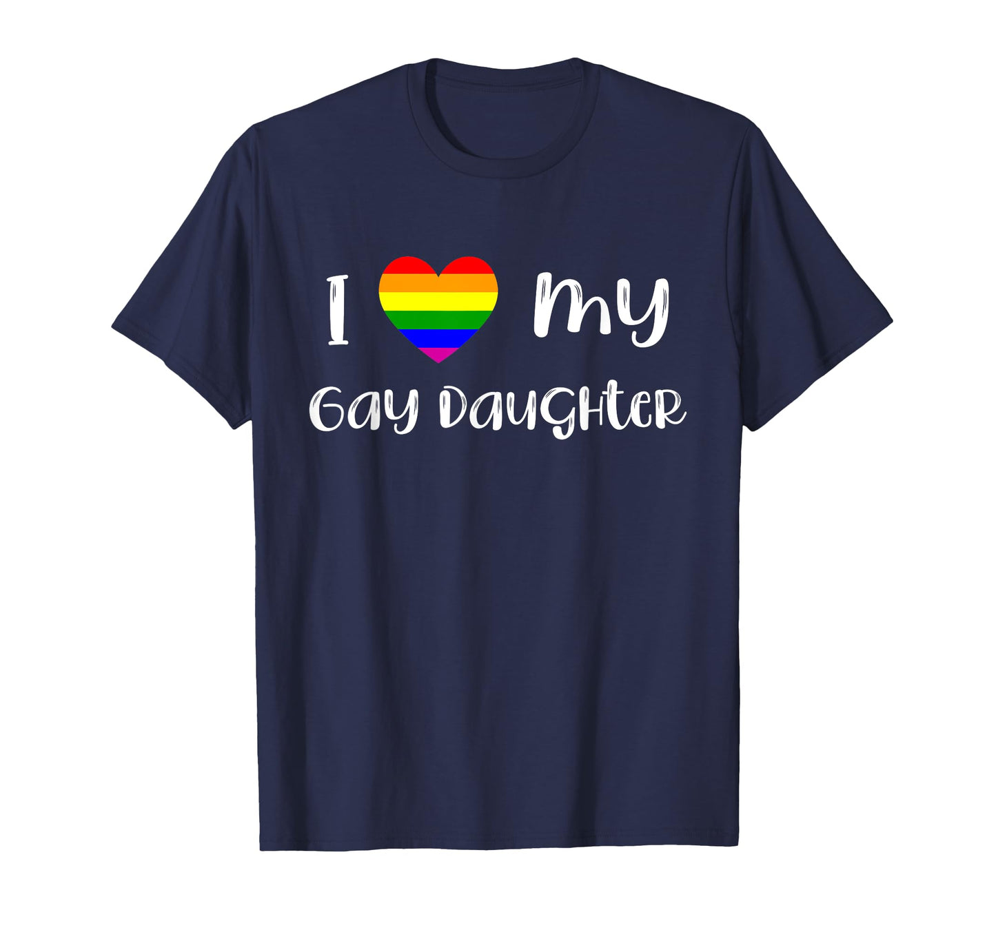 I Love My Gay Daughter LGBTQ Gay Pride Month Love Is Love T-Shirt