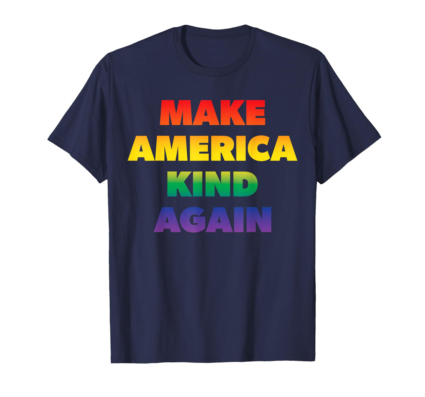 Make America Kind Again Pride Rainbow Inclusivity T-Shirt