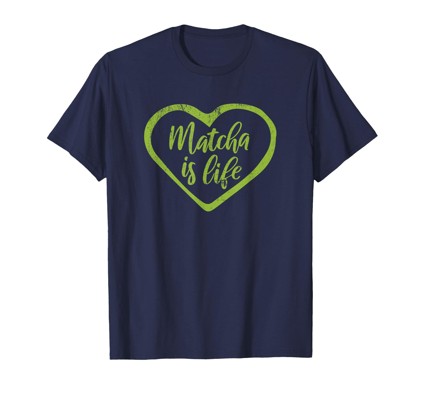 Matcha Is Life T-Shirt Funny Green Tea Quote Tea Lover Tee T-Shirt