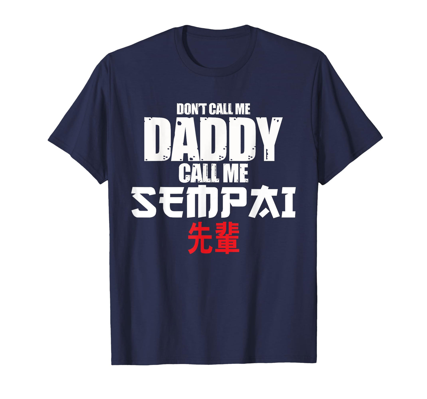 Call Me Senpai Funny Anime Kawaii Lover Dad Men Gift T-Shirt