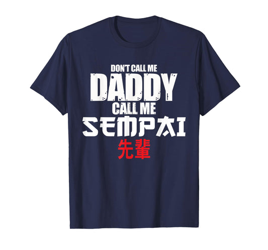 Call Me Senpai Funny Anime Kawaii Lover Dad Men Gift T-Shirt