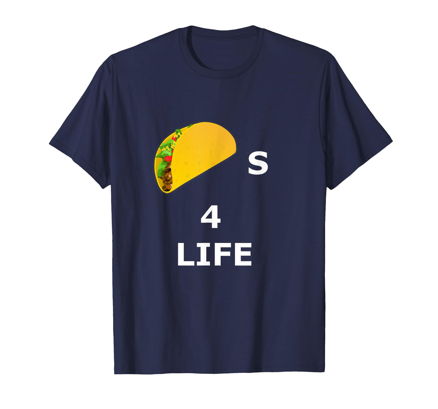 Tacos 4 Life - Taco T-Shirt
