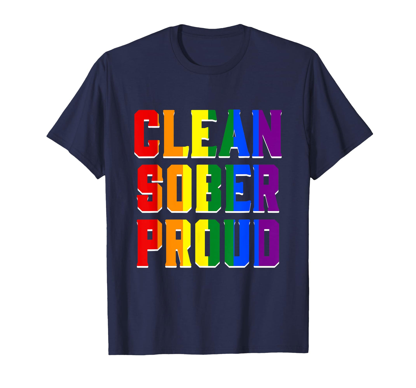 Clean Sober Proud T Shirt Funny LGBT Parade LGBT Pride Tee T-Shirt