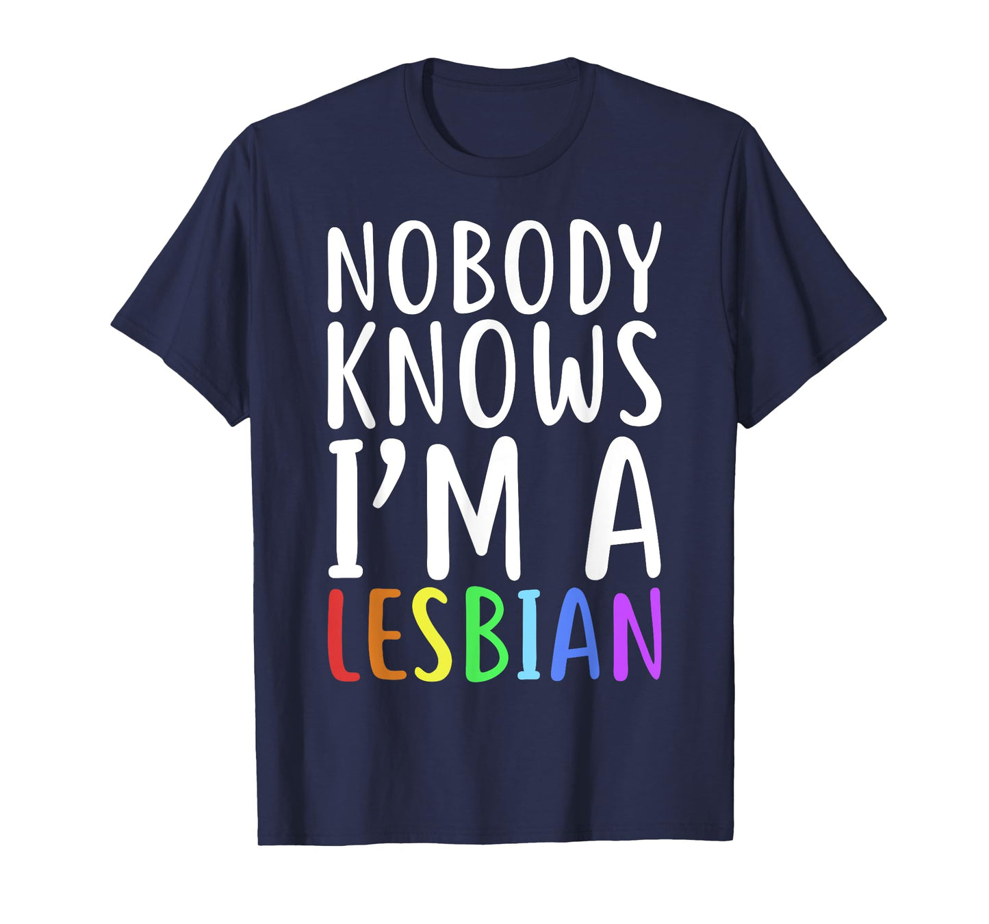 Nobody Knows I'm A Lesbian T-Shirt LGBT Pride Shirt T-Shirt