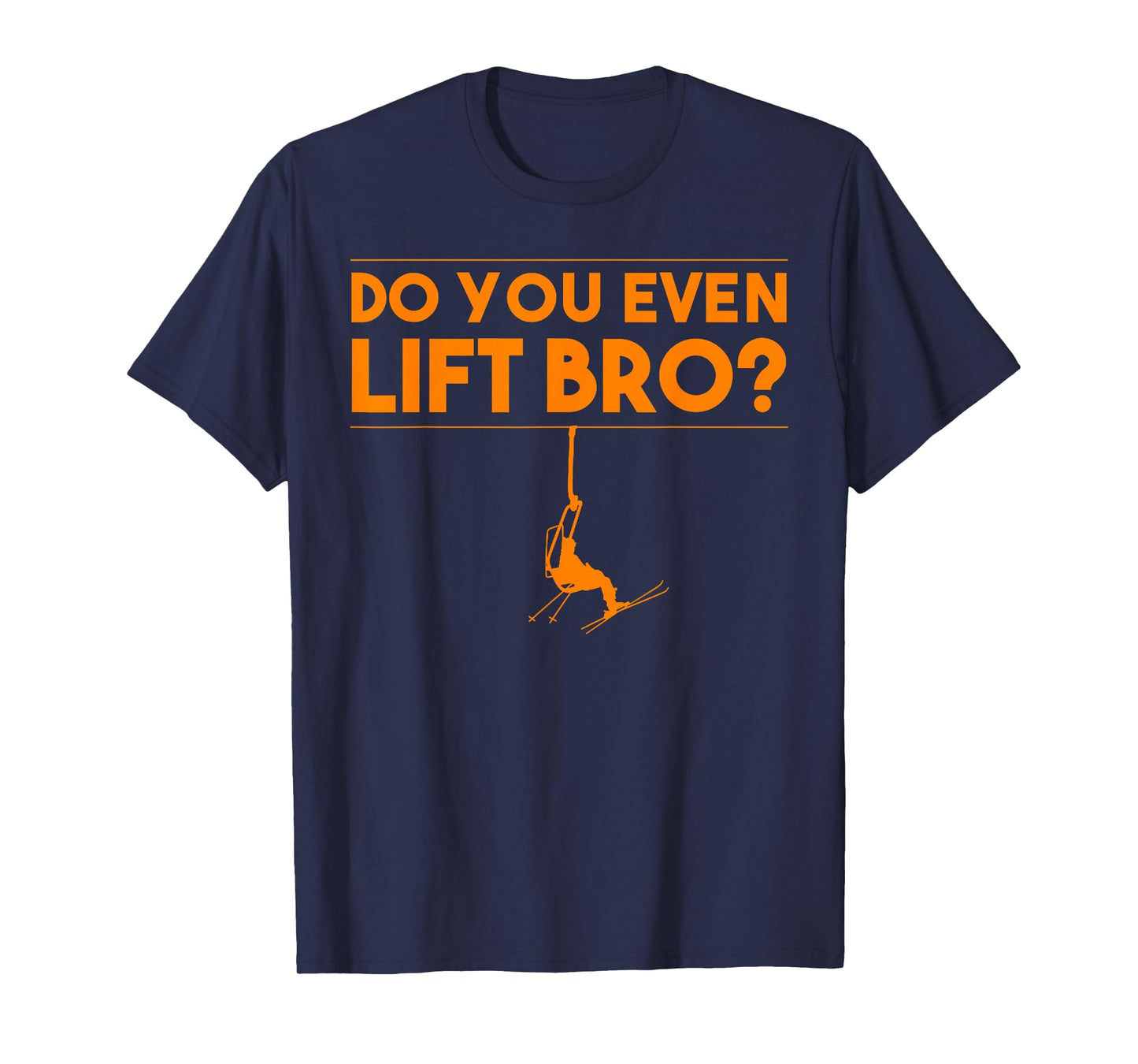 Funny Do You Even Lift Bro Gift | Cute Skiing Lover Men Boys T-Shirt