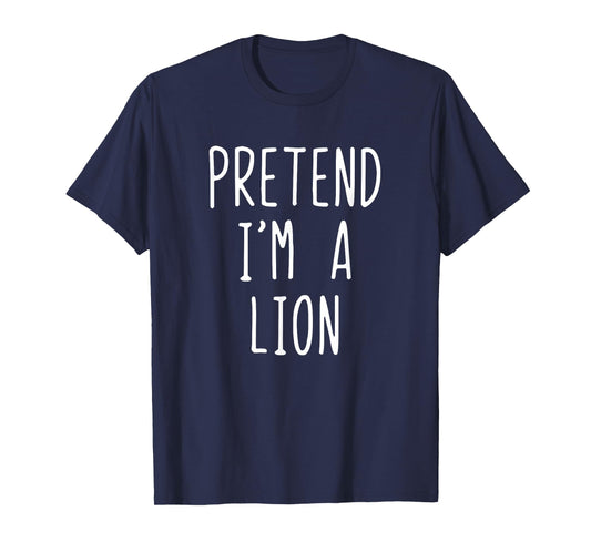 Pretend I'm A Lion Costume Halloween Funny Lazy Adult Kids T-Shirt