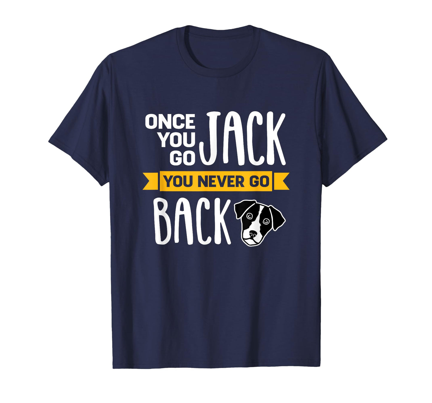 Jack Russell Terrier you never go back T-Shirt