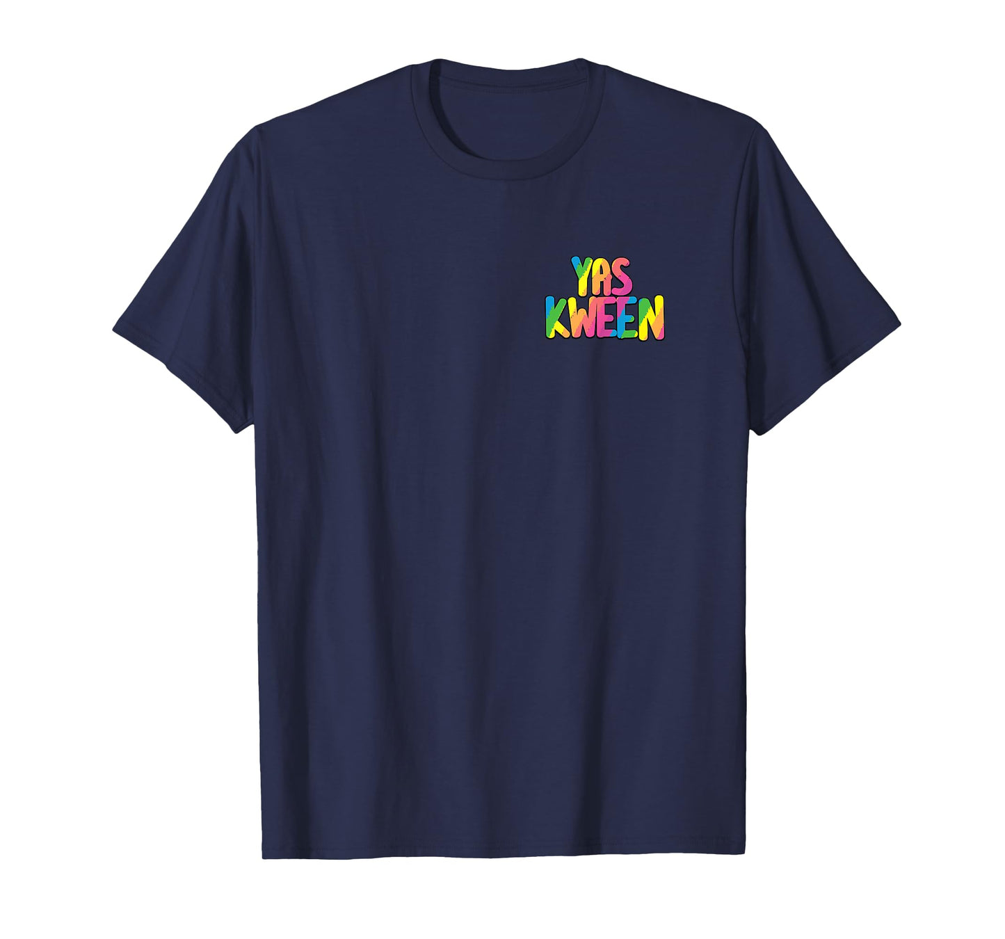 Yas Kween City Shirt Rainbow Colors Yas Queen Left Chest T-Shirt