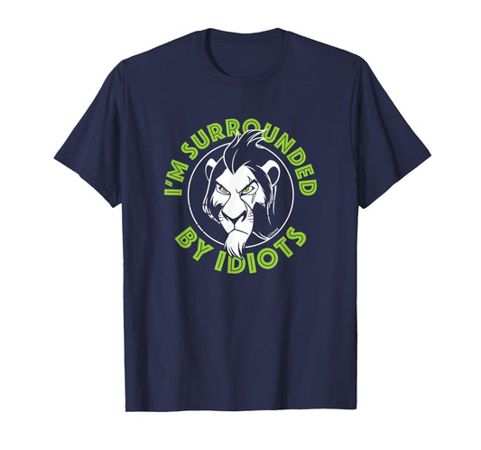 Lion King - Scar: I'm Surrounded by Idiots T-Shirt
