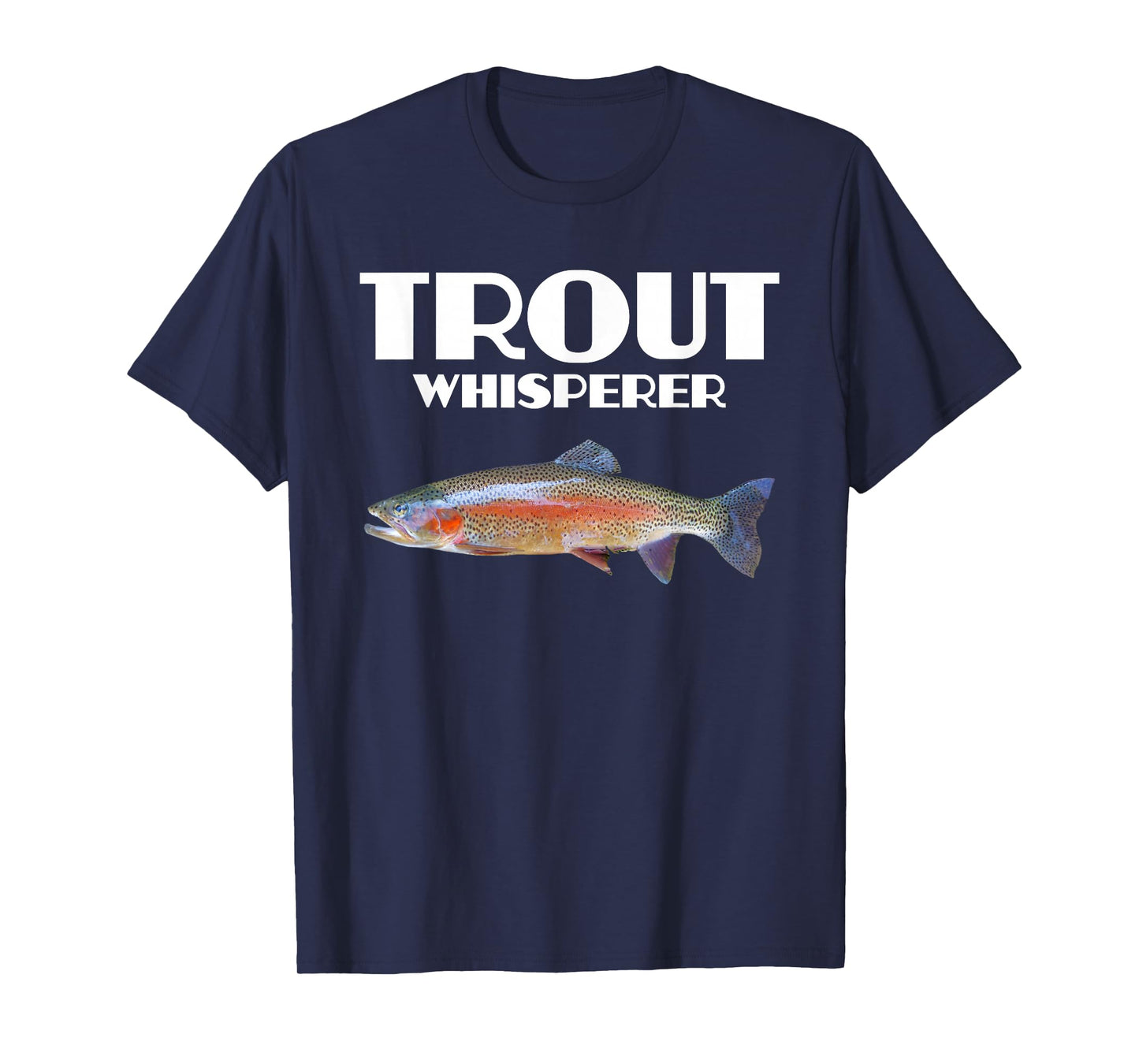 Trout Fishing Shirt - Steelhead Rainbow Trout Whisperer Gift T-Shirt