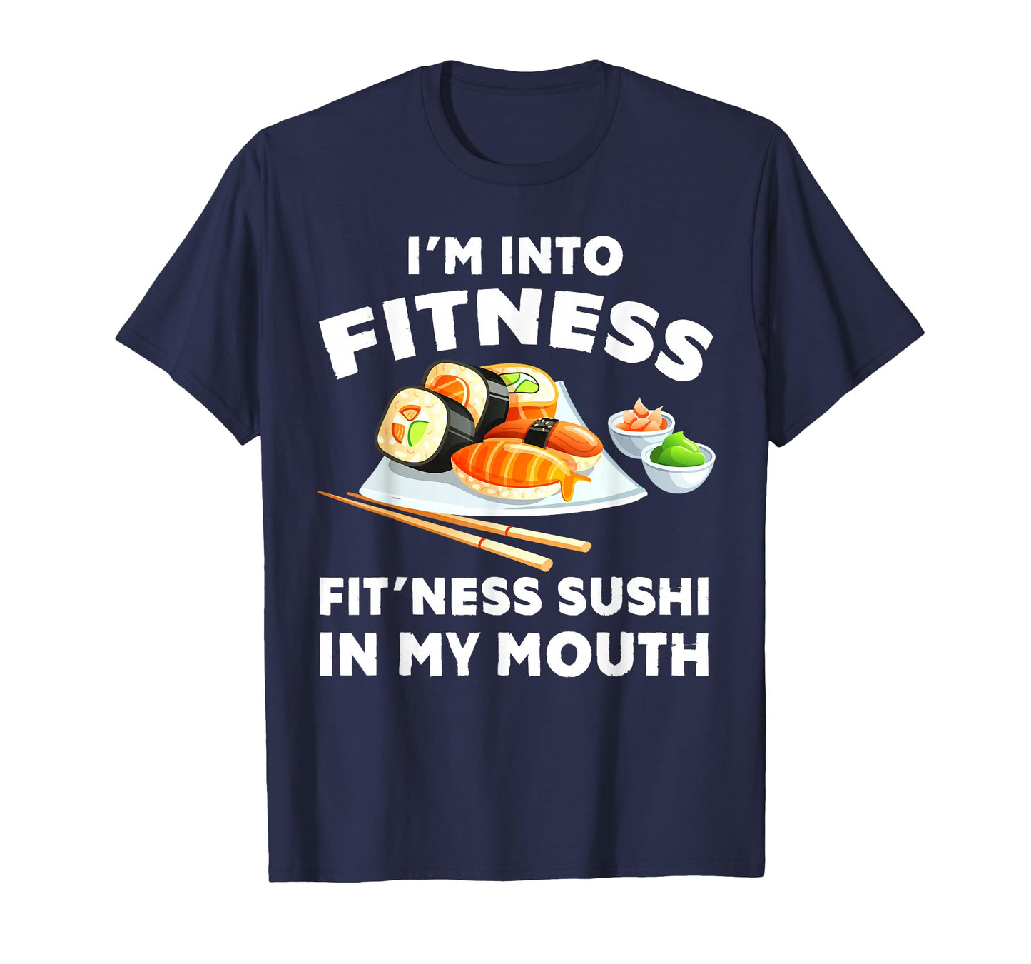 Im Into Fitness Sushi im my Mouth Funny Workout T-Shirt