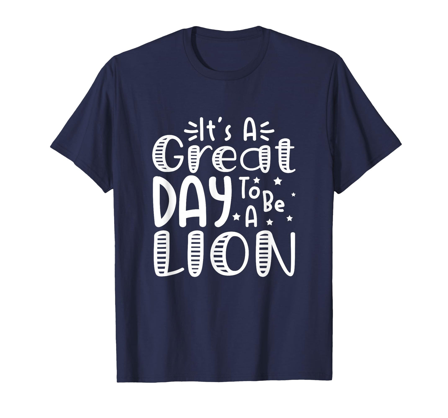 It's Great Day to Be A Lion School Quote Sport Animal Lover T-Shirt