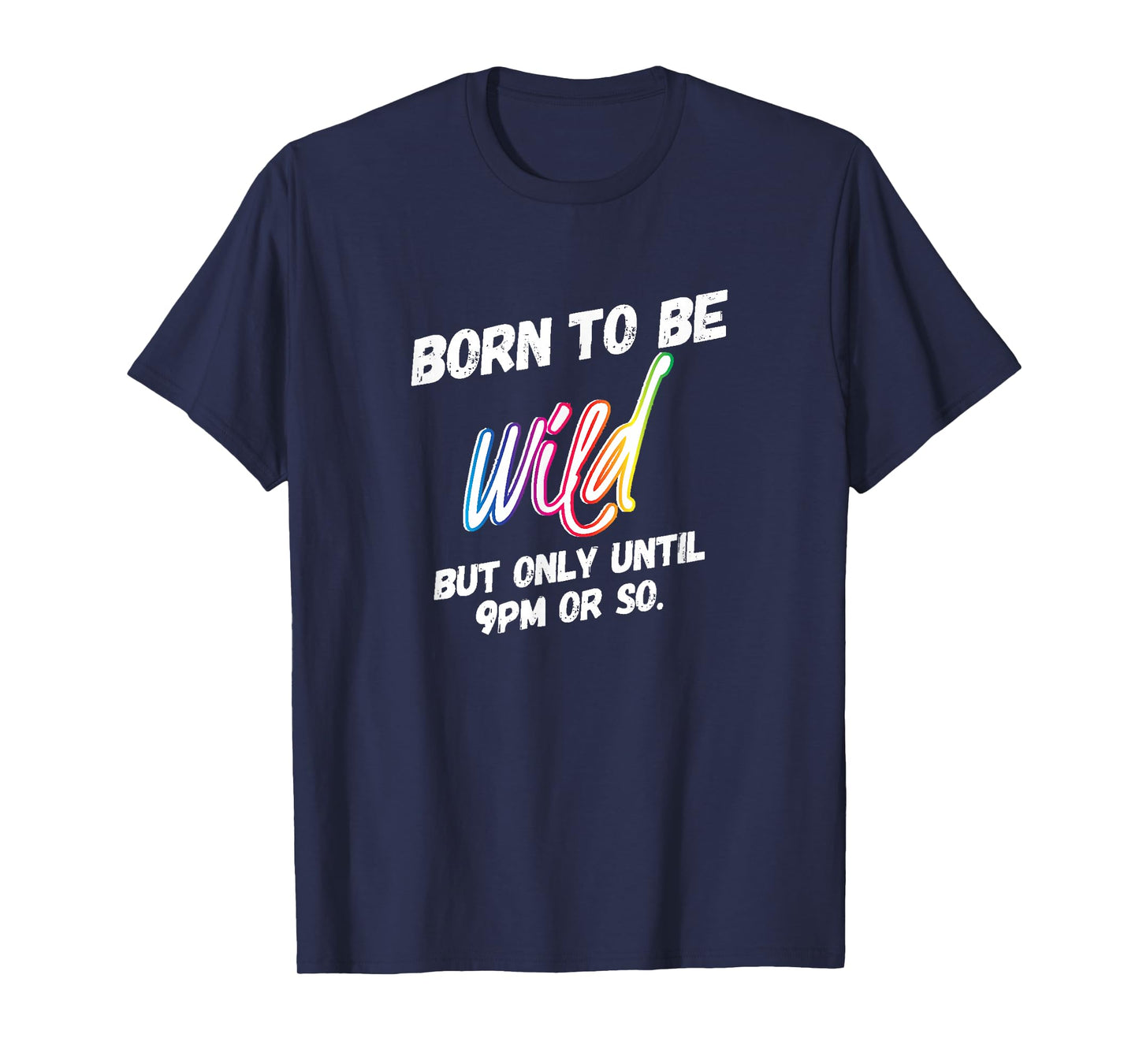 Wild Parent but Only Until 9pm or So Rainbow T-Shirt T-Shirt