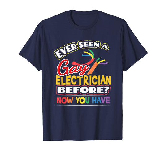 Ever Seen a Gay Electrician Before Pride Week Shirt LGBT