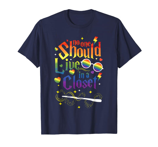 No One Should Live in A Closet LGBT Gay Pride T-Shirt