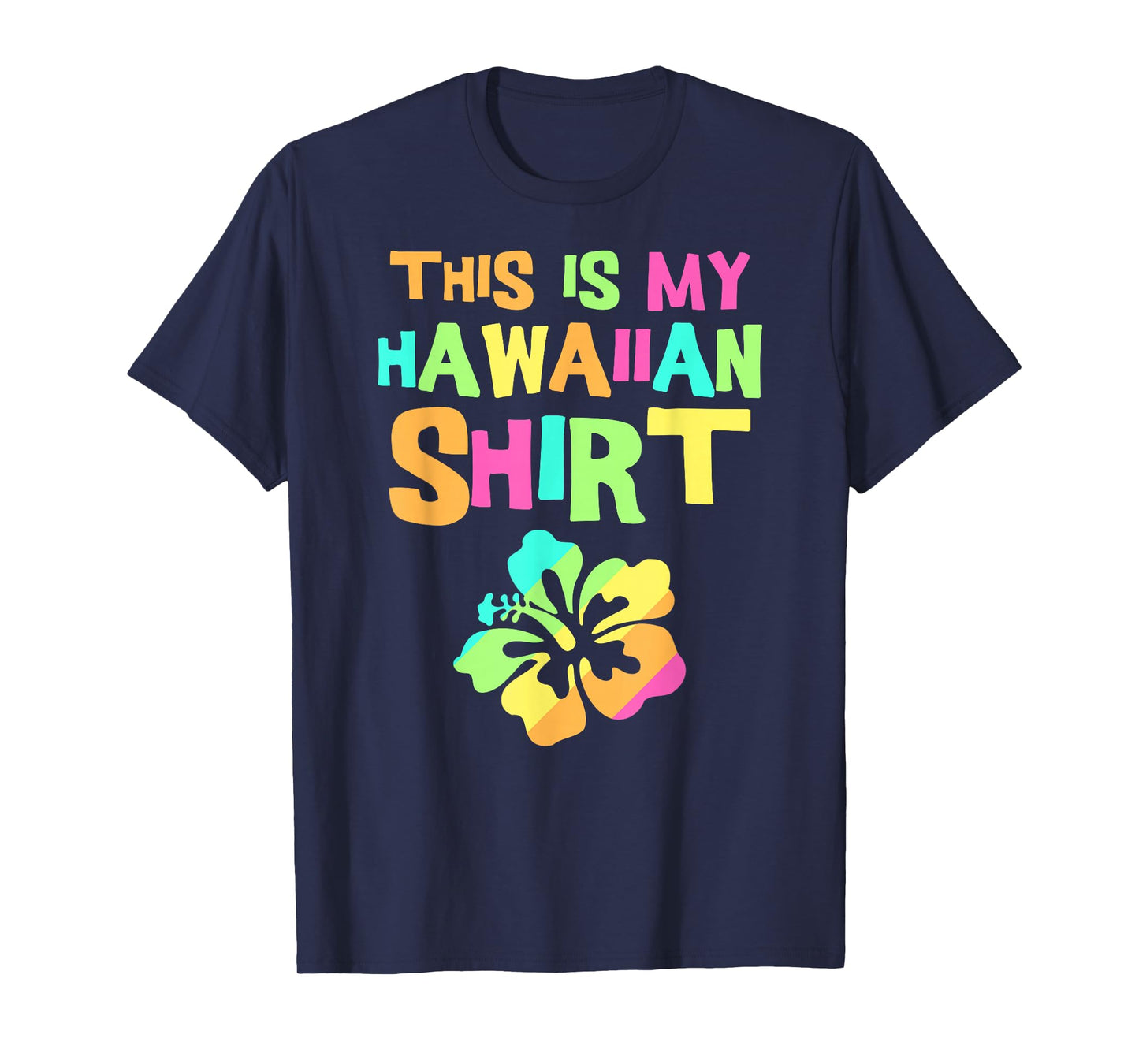 This is My Hawaiian Shirt | Tropical Luau Costume Party Wear T-Shirt