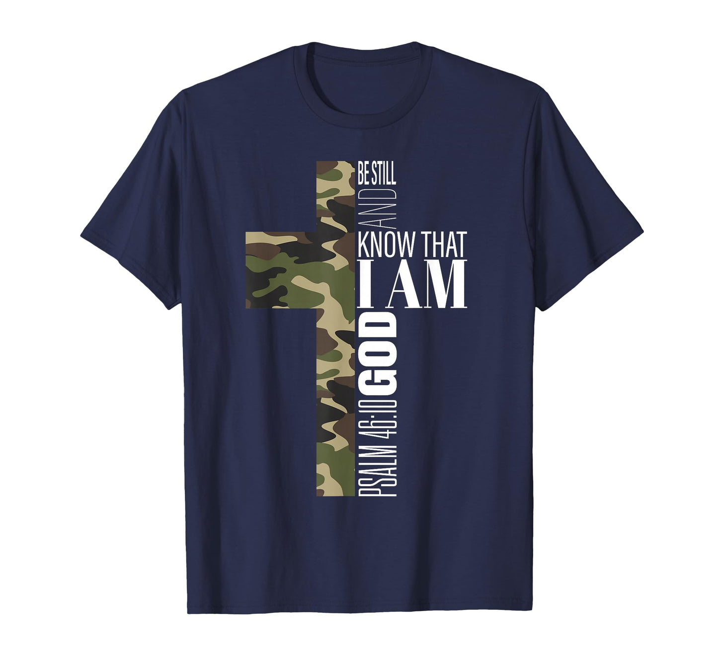Be Still and Know God Christian Bible Verse Green Camo Cross T-Shirt