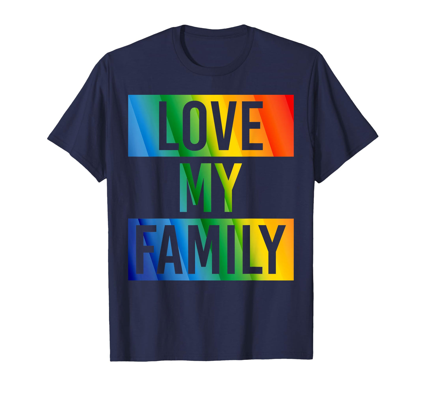 Love My Family Gay Pride LGBT Support Funny T-shirt