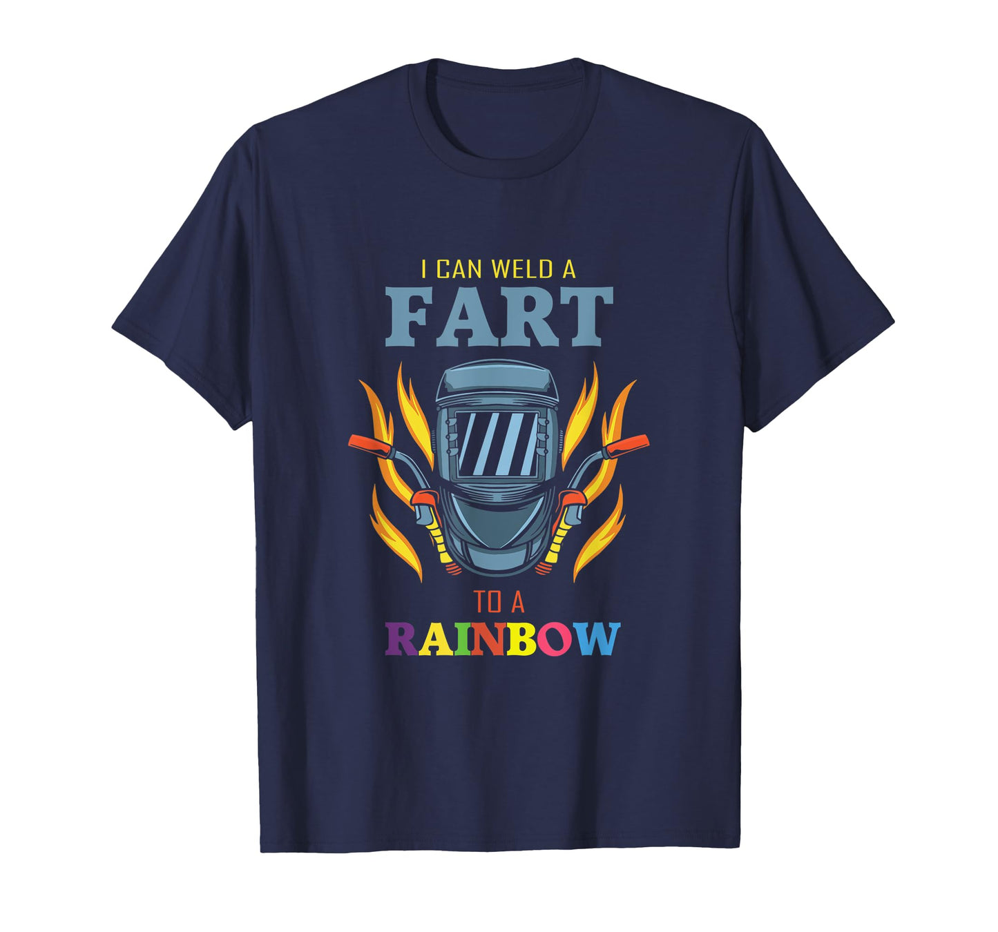 I Can Weld A Fart To A Rainbow Quote For A Welder T-Shirt
