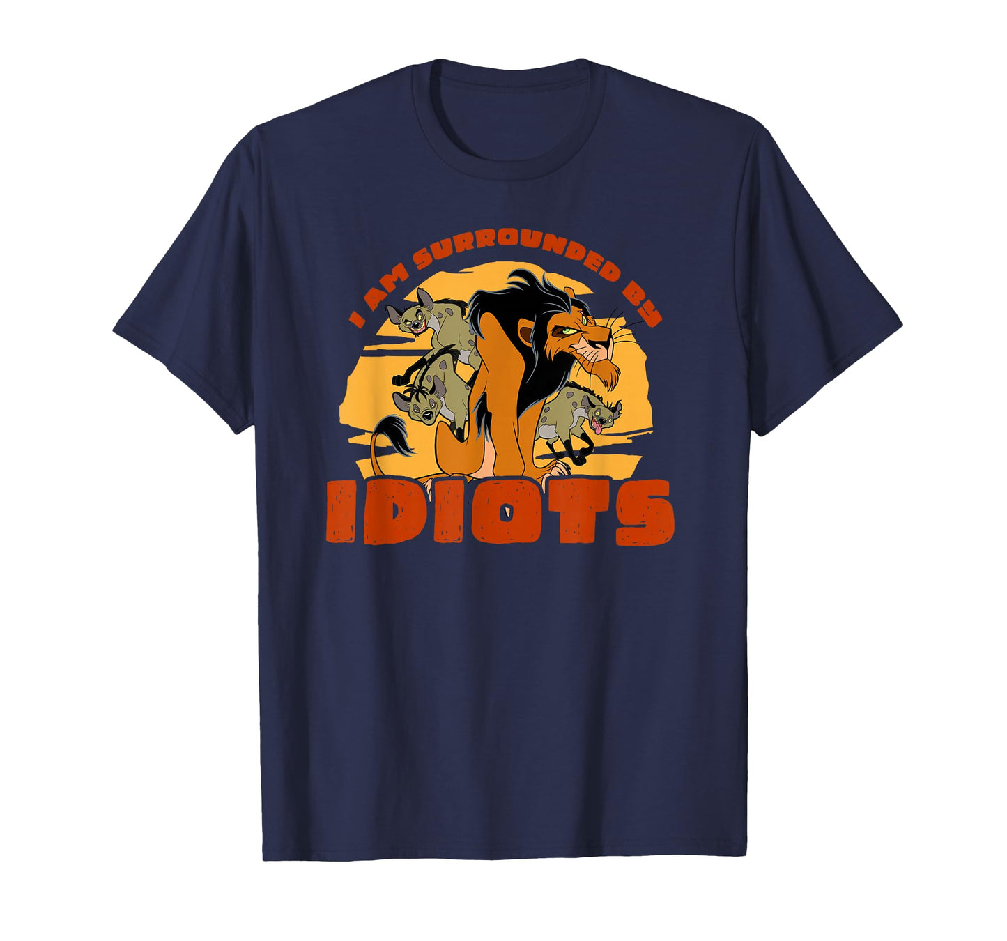 Disney The Lion King Scar I’m Surrounded by Idiots T-Shirt
