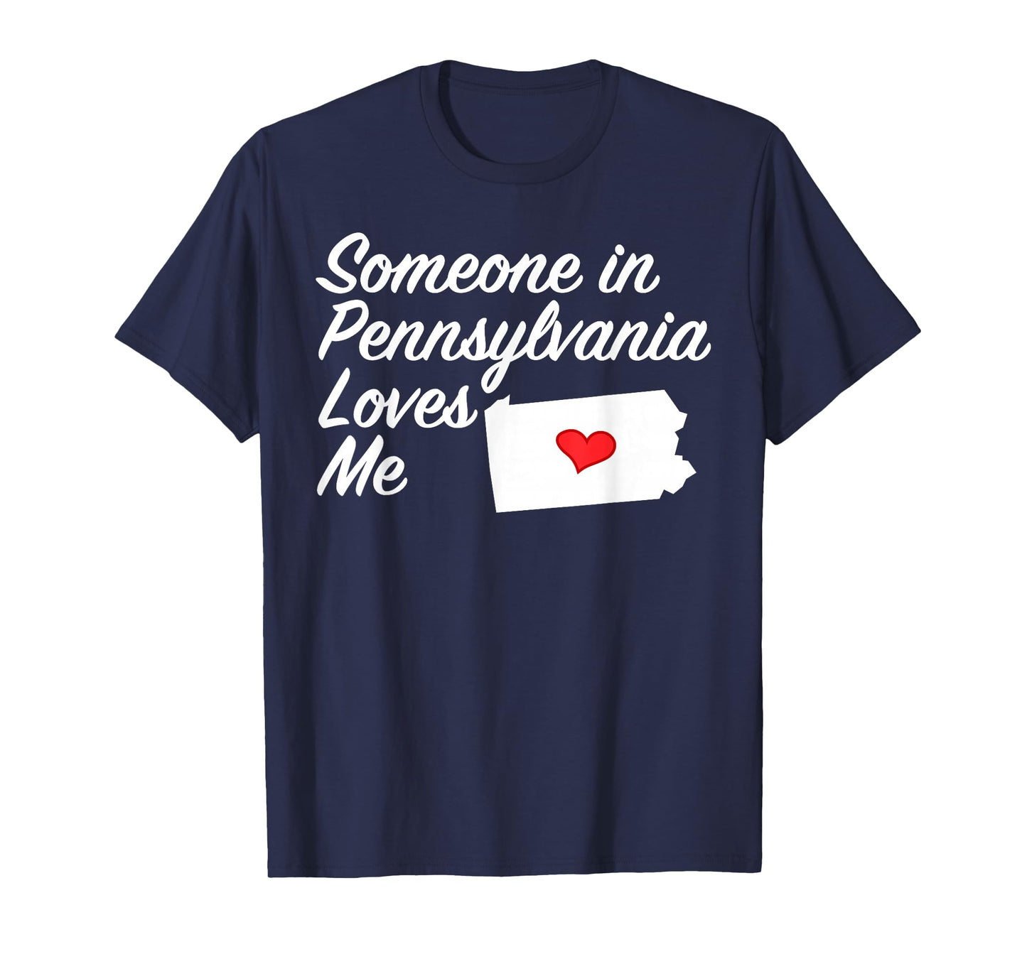Someone in Pennsylvania Loves Me - T-Shirt | Precious Gift T-Shirt