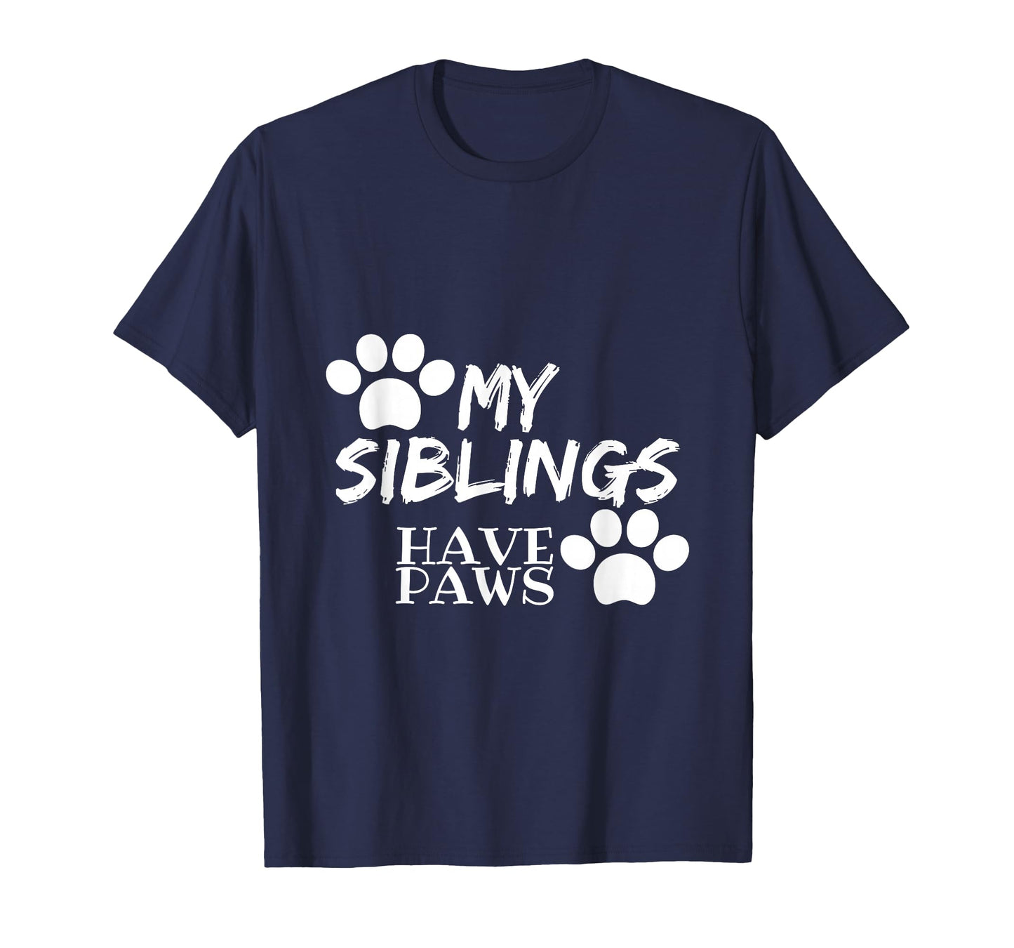 My Siblings Have Paws T-Shirt Perfect For Kids And Adults T-Shirt