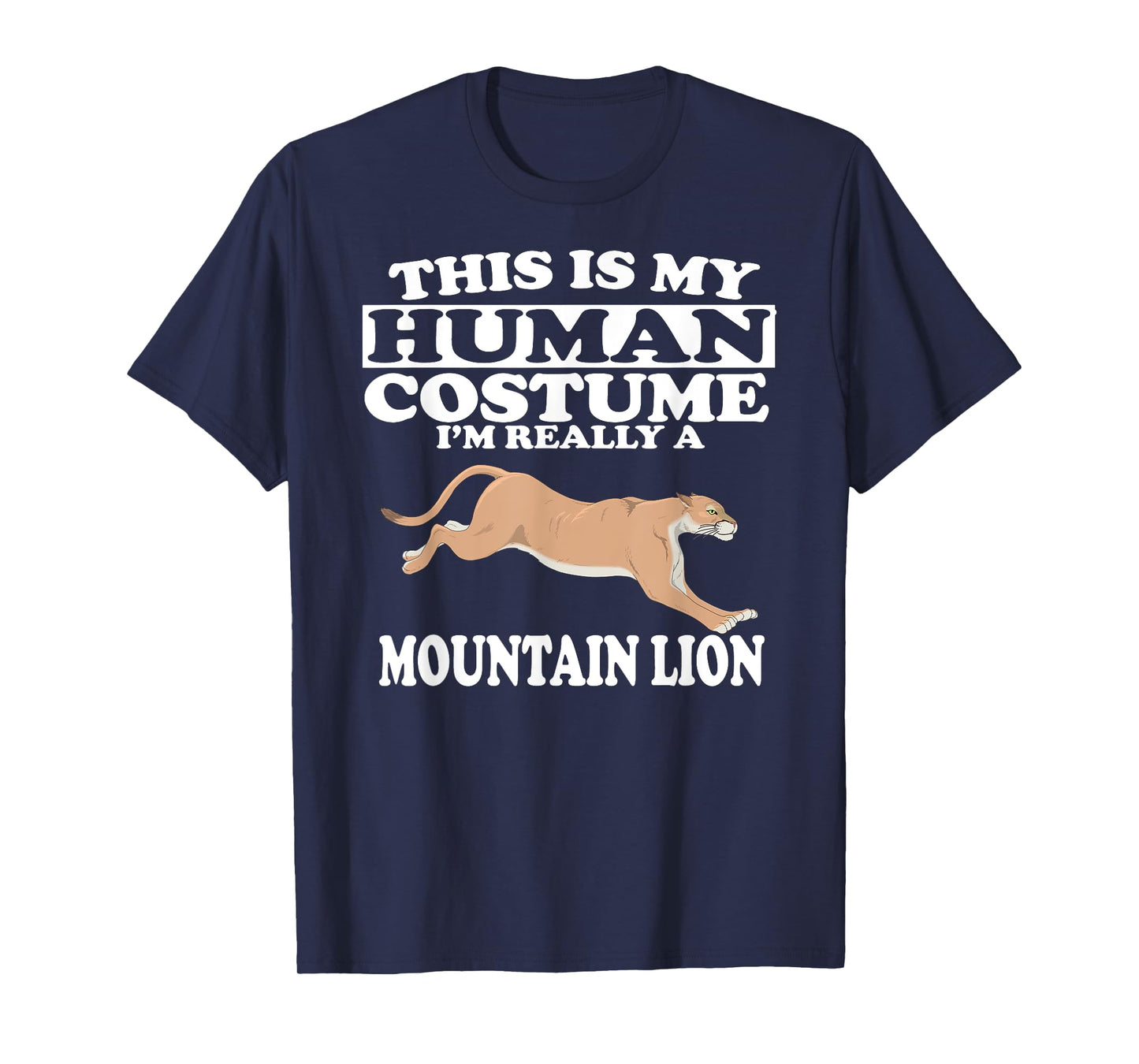 This Is My Human Costume I'm Really a Mountain Lion T-Shirt T-Shirt