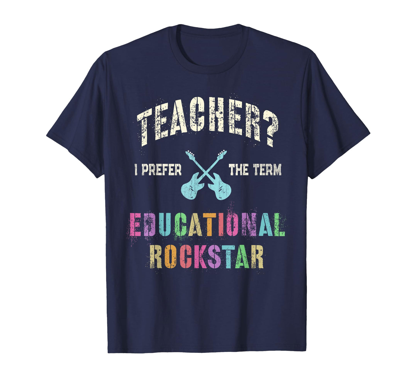 Vintage TEACHER I Prefer the Term EDUCATIONAL ROCKSTAR Crew T-Shirt