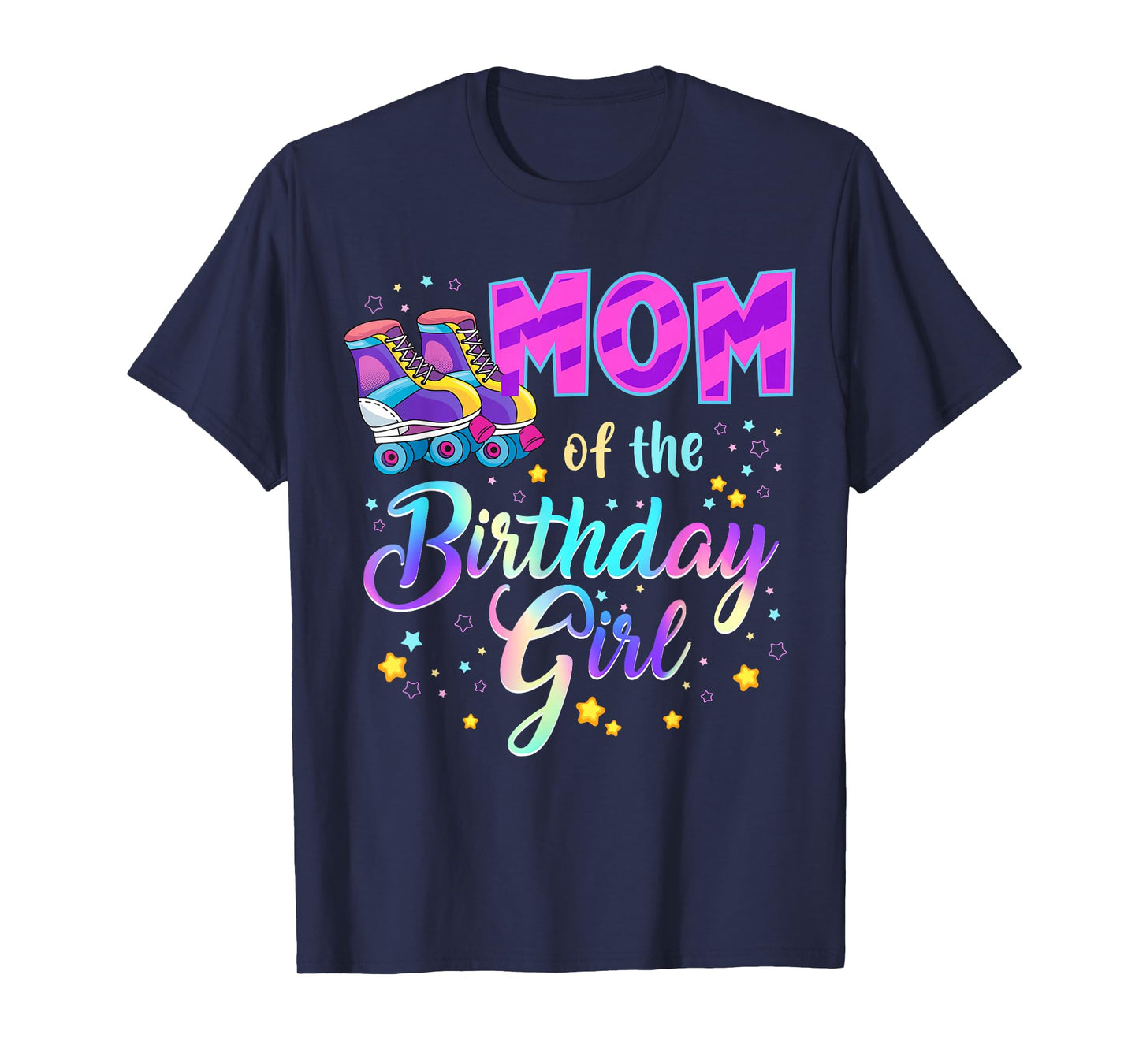 Mom Of The Birthday Girl Roller Stake Matching Family T-Shirt